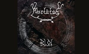 Mactätus - Blot - Παρουσίαση |Metal Territory
