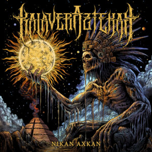 KALAVERAZTEKAH – Nikan Axkan | Metal Territory
