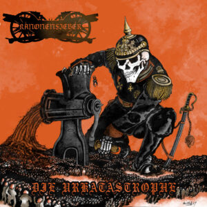 Kanonenfieber – Die Urkatastrophe | Metal Territory